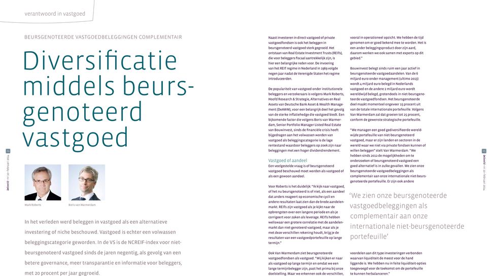 Het een ander beleggingsproduct door zijn aard, Diversificatie middels beursgenoteerd vastgoed ontstaan van Real Estate Investment Trusts (REITs), die voor beleggers fiscaal aantrekkelijk zijn, is