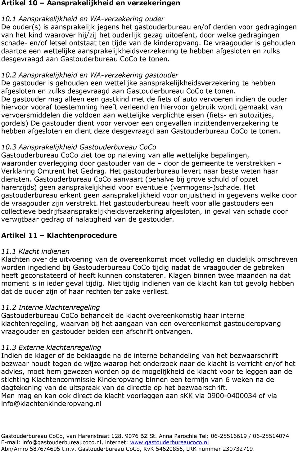 welke gedragingen schade- en/of letsel ontstaat ten tijde van de kinderopvang.