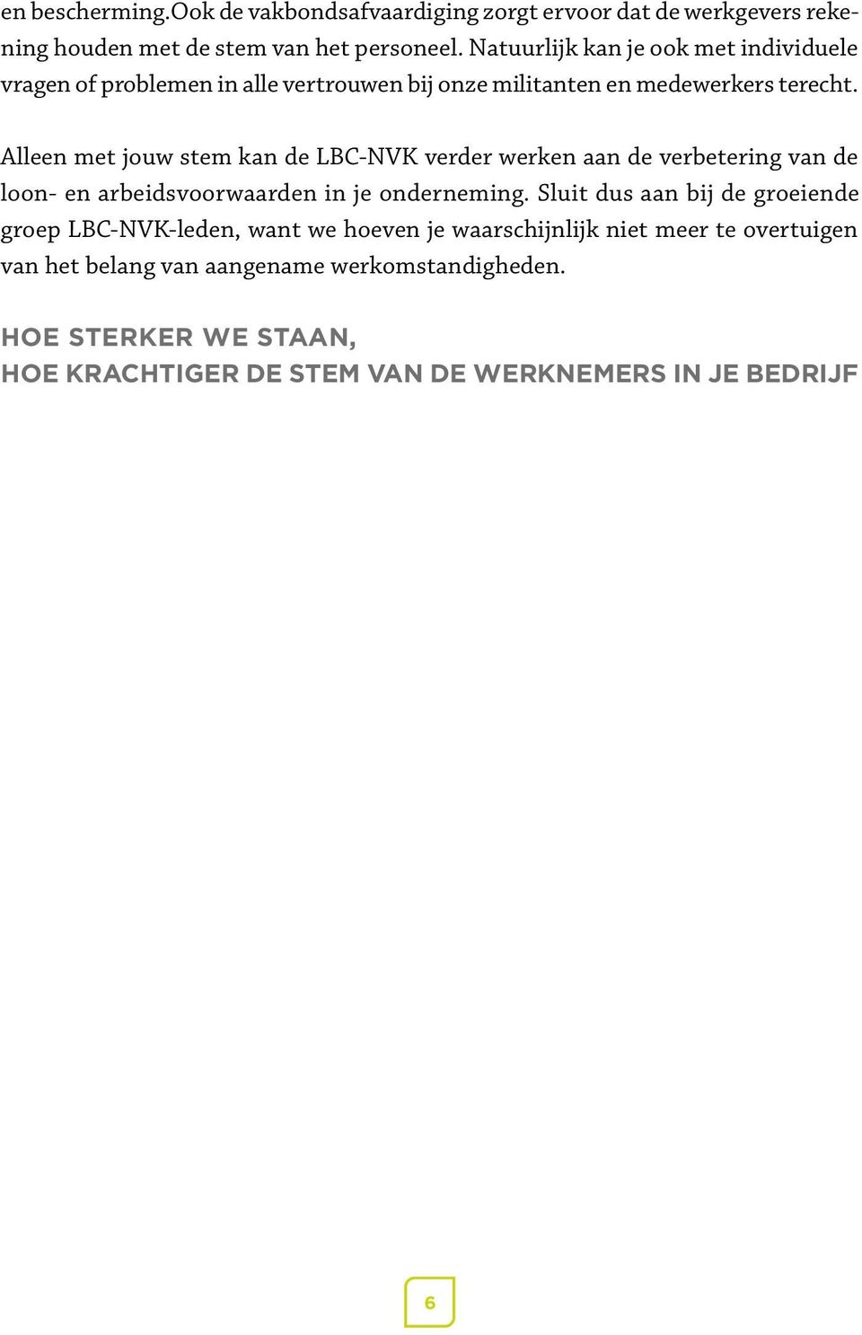 Alleen met jouw stem kan de LBC-NVK verder werken aan de verbetering van de loon- en arbeidsvoorwaarden in je onderneming.