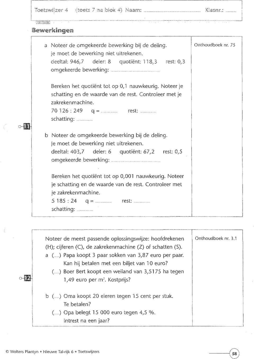 b Noteer de omgekeerde bewerking bij de deling. Je moet de bewerking niet uitrekenen.