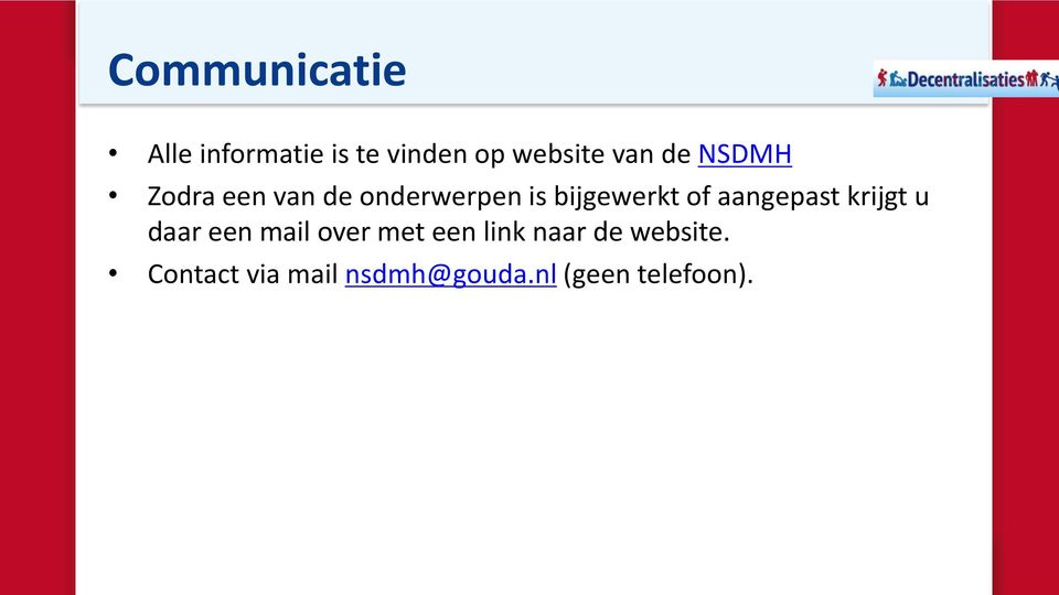 aangepast krijgt u daar een mail over met een link naar