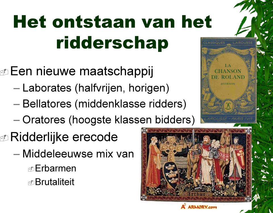 Bellatores (middenklasse ridders) Oratores (hoogste