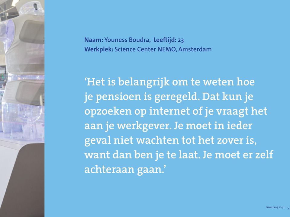 Dat kun je opzoeken op internet of je vraagt het aan je werkgever.