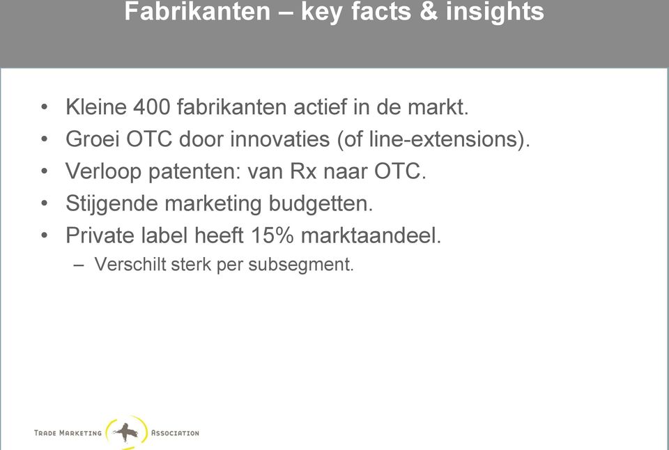 Verloop patenten: van Rx naar OTC. Stijgende marketing budgetten.