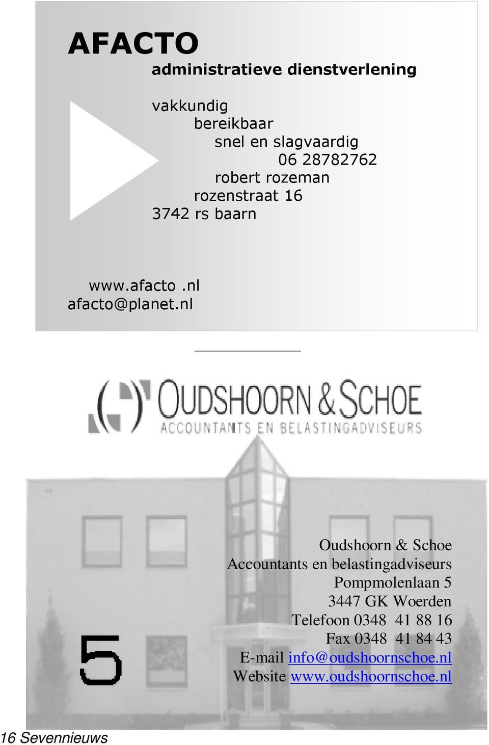 nl Oudshoorn & Schoe Accountants en belastingadviseurs Pompmolenlaan 5 3447 GK Woerden