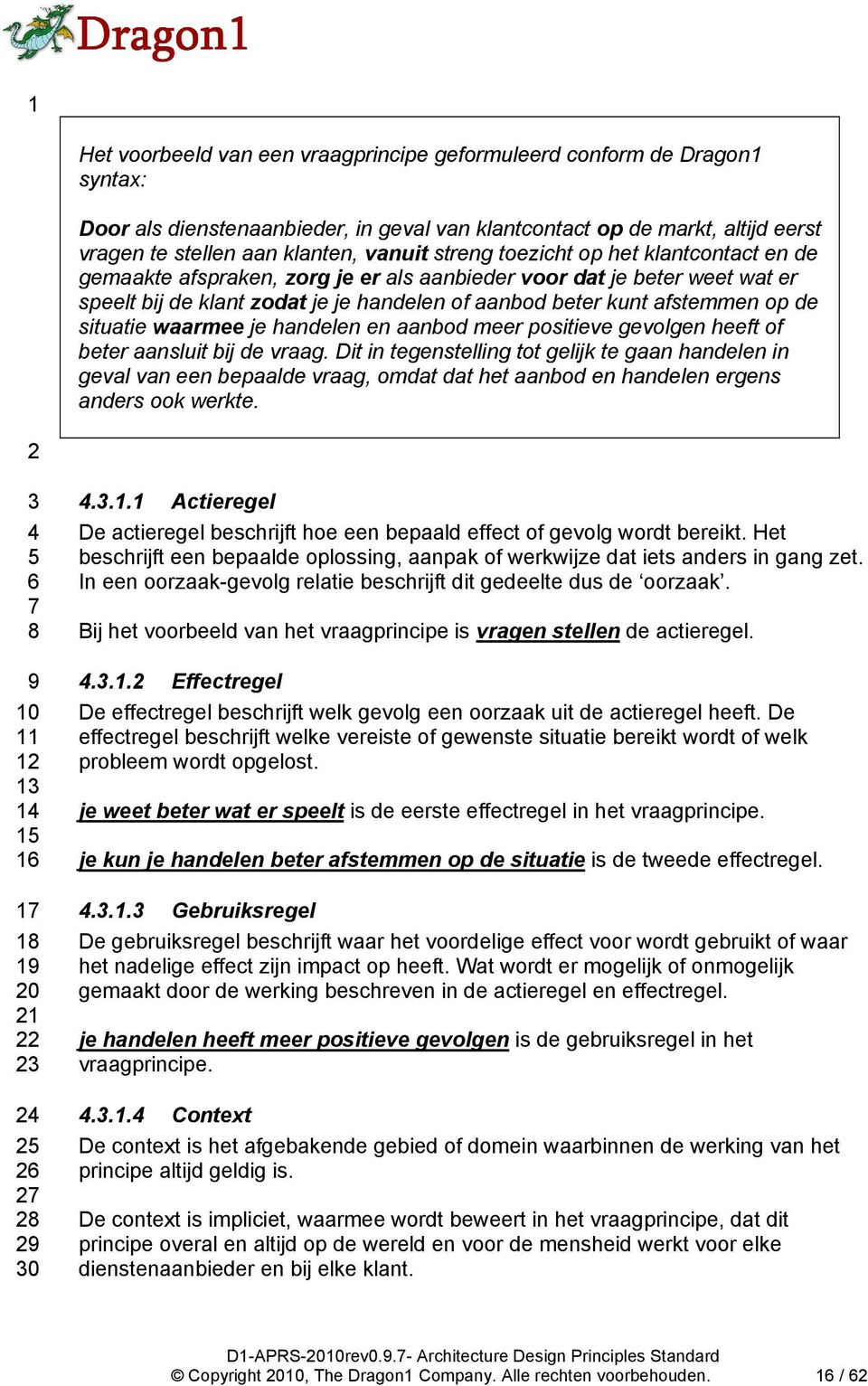 situatie waarmee je handelen en aanbod meer positieve gevolgen heeft of beter aansluit bij de vraag.