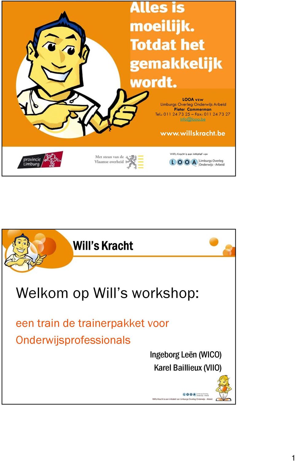 be Will s Kracht is een initiatief van Will s Kracht Welkom op Will s