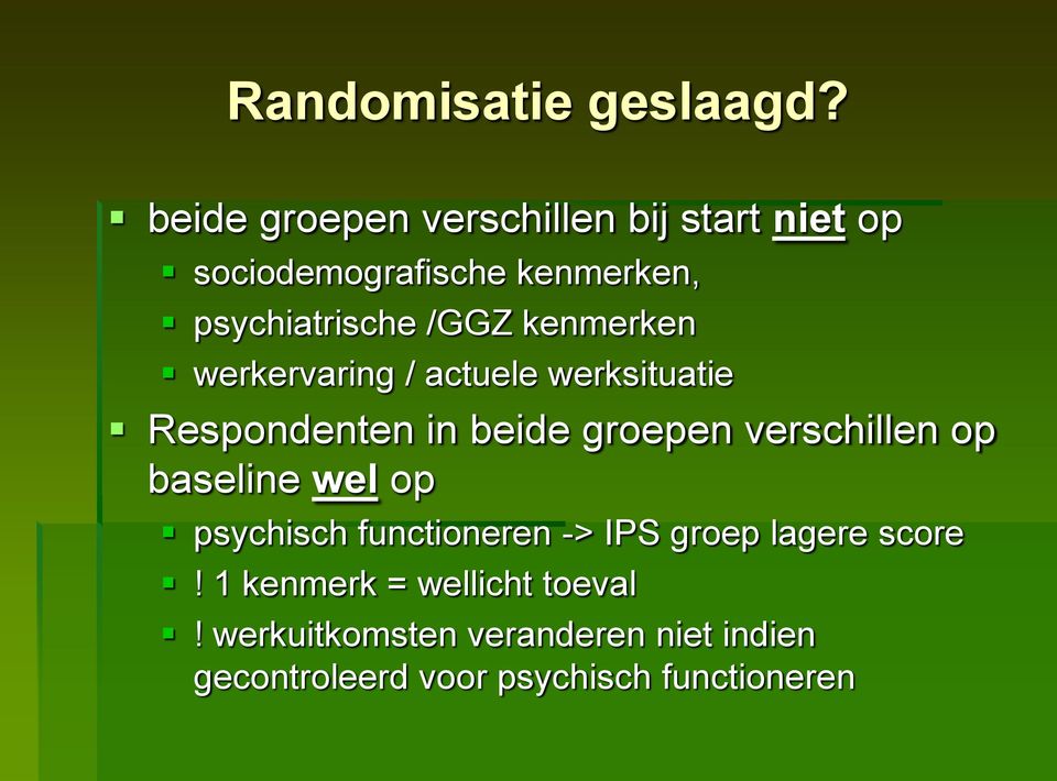 kenmerken werkervaring / actuele werksituatie Respondenten in beide groepen verschillen op