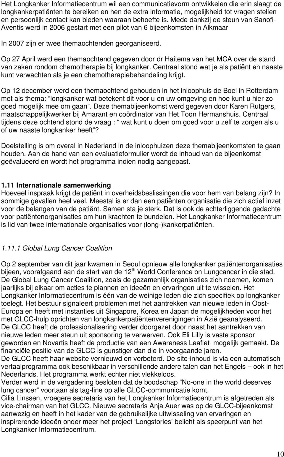 Op 27 April werd een themaochtend gegeven door dr Haitema van het MCA over de stand van zaken rondom chemotherapie bij longkanker.