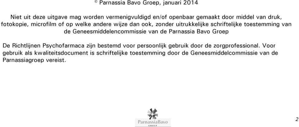 Geneesmiddelencommissie van de Parnassia Bavo Groep De Richtlijnen Psychofarmaca zijn bestemd voor persoonlijk gebruik door de