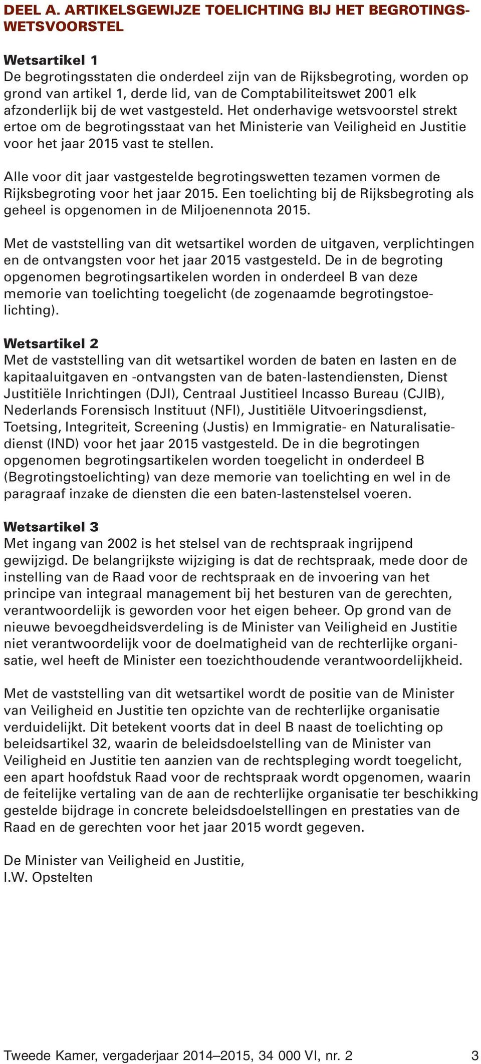 Comptabiliteitswet 2001 elk afzonderlijk bij de wet vastgesteld.