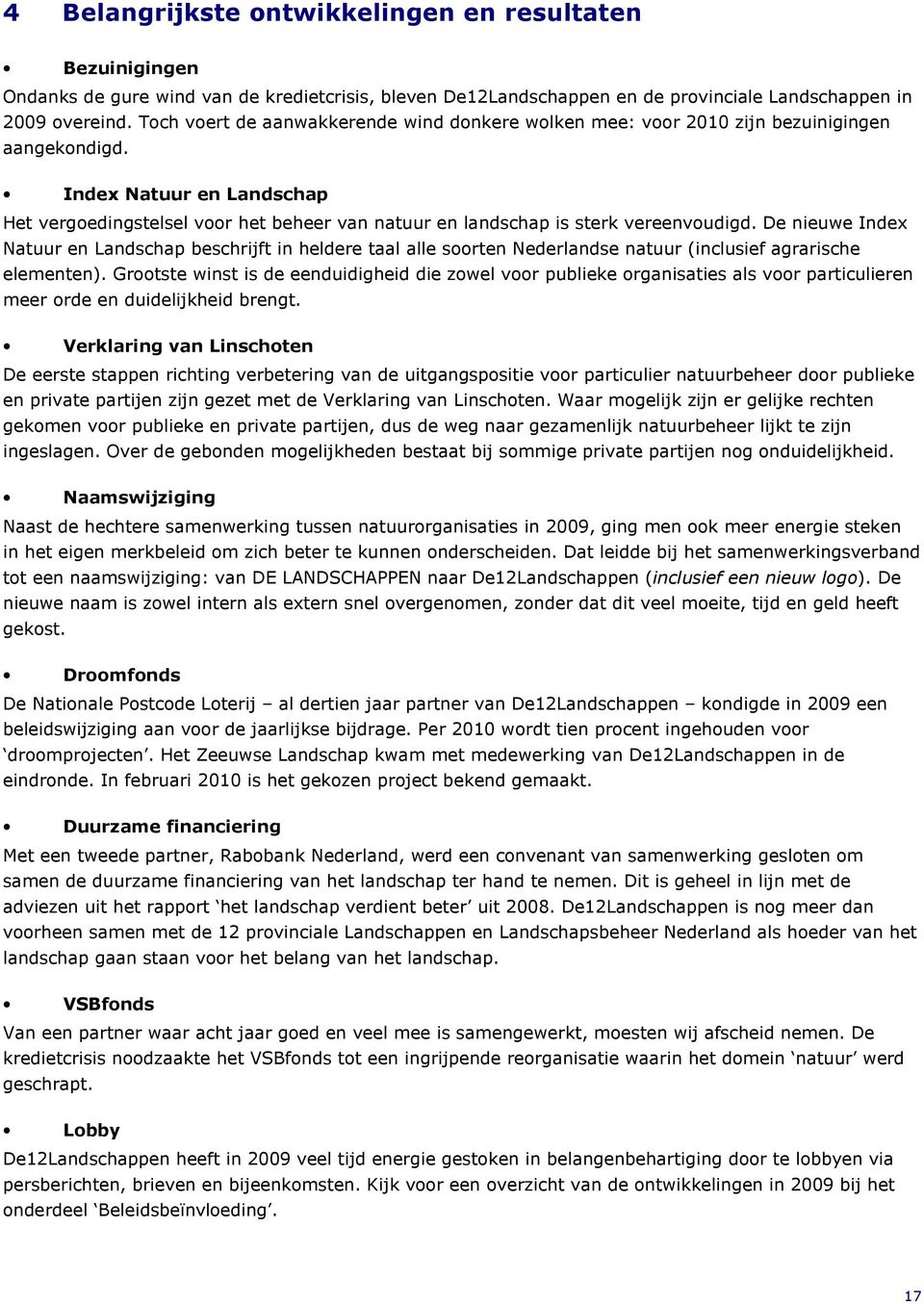 Index Natuur en Landschap Het vergoedingstelsel voor het beheer van natuur en landschap is sterk vereenvoudigd.