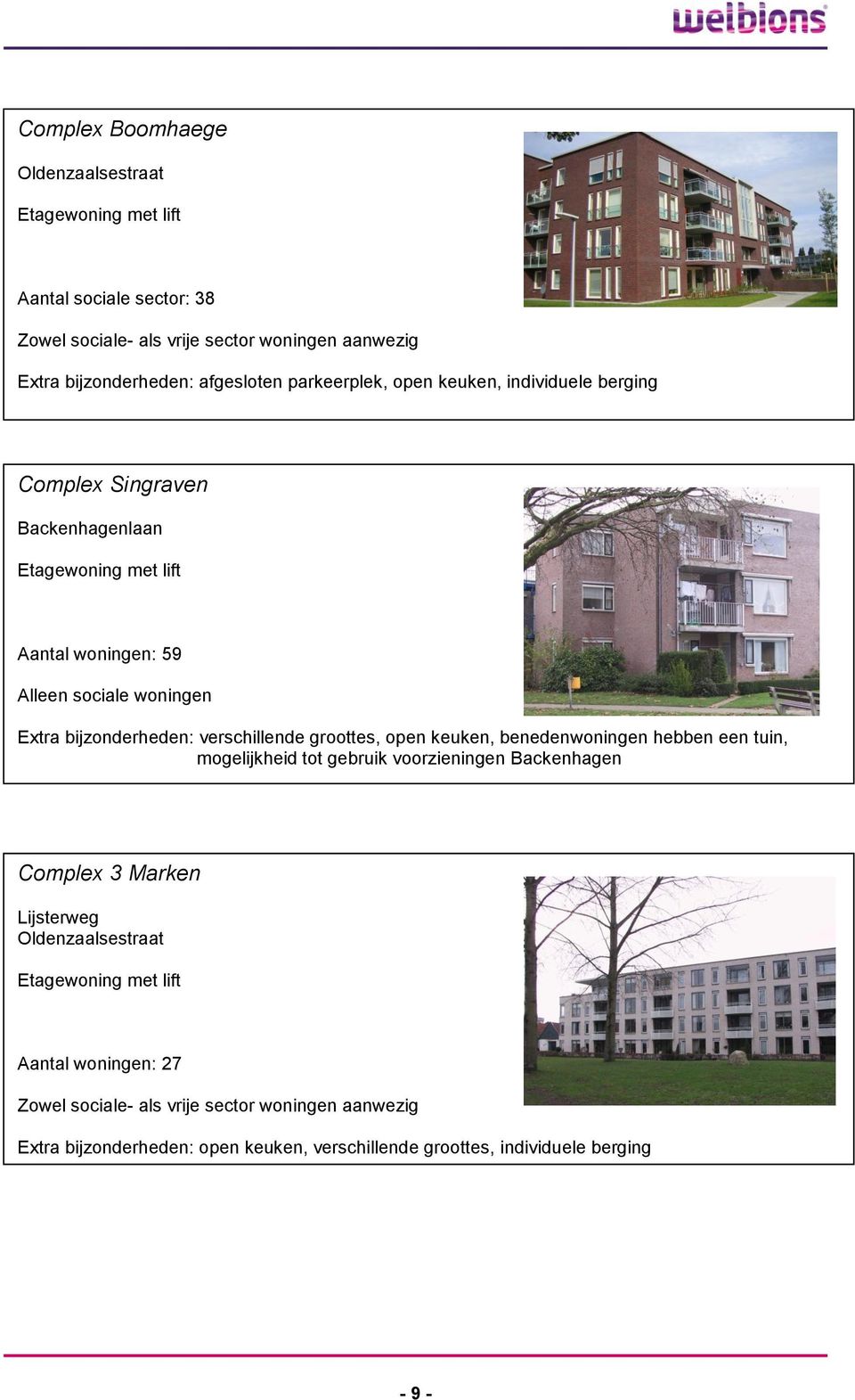 open keuken, benedenwoningen hebben een tuin, mogelijkheid tot gebruik voorzieningen Backenhagen Complex 3 Marken