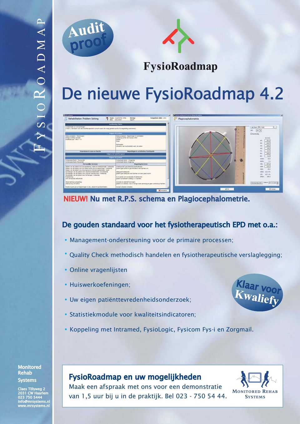 Check methodisch handelen en fysiotherapeutische verslaglegging; Online vragenlijsten Huiswerkoefeningen; Uw eigen patiënttevredenheidsonderzoek; Klaar voor Kwaliefy Statistiekmodule