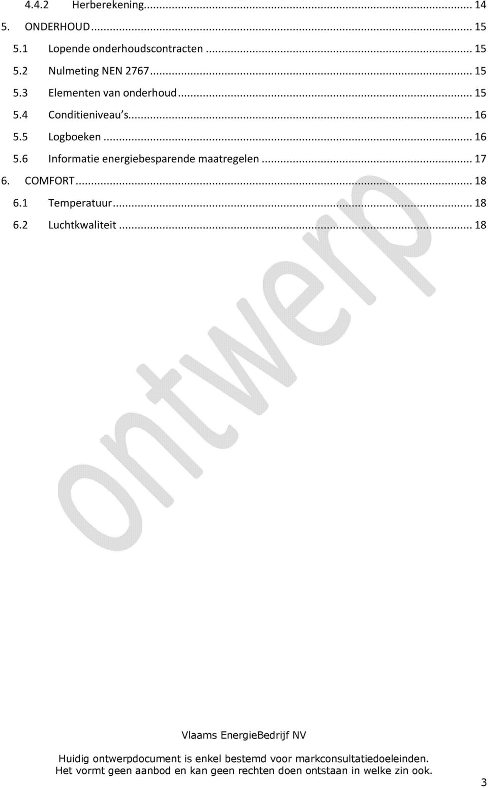 .. 16 5.5 Logboeken... 16 5.6 Informatie energiebesparende maatregelen... 17 6.