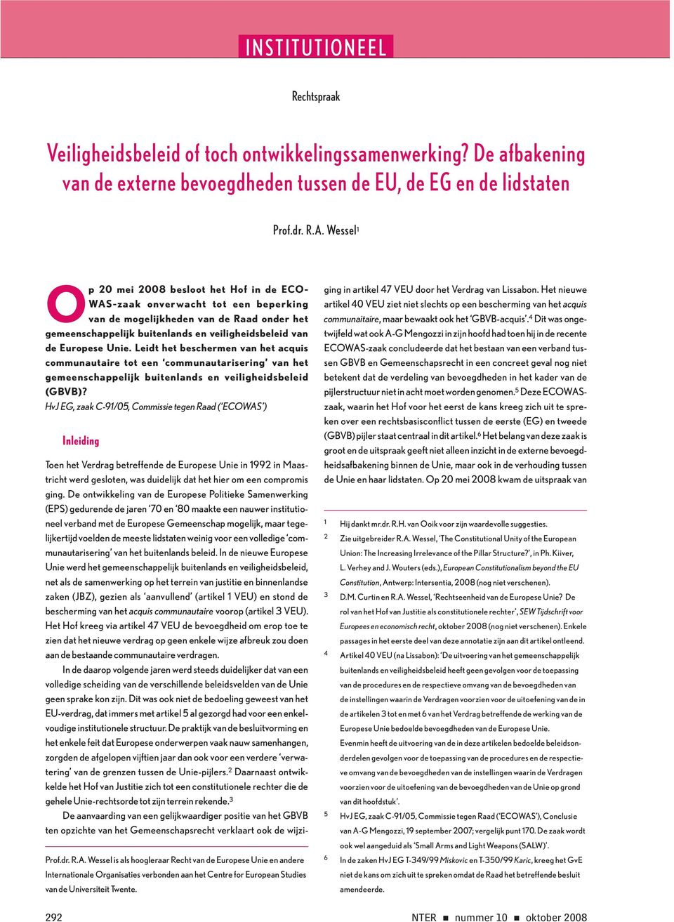 Unie. Leidt het beschermen van het acquis communautaire tot een communautarisering van het gemeenschappelijk buitenlands en veiligheidsbeleid (GBVB)?