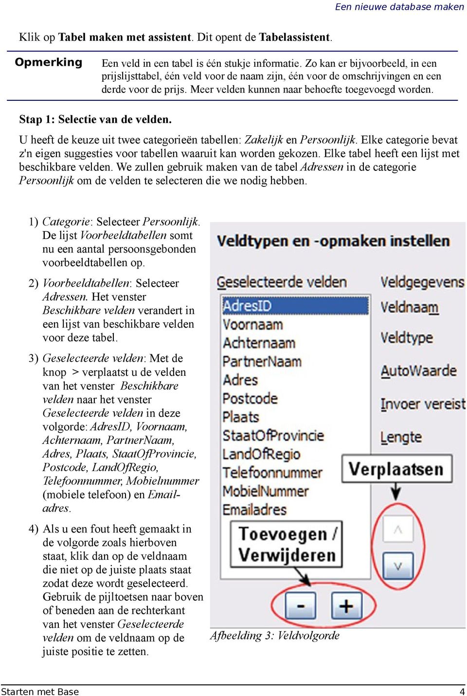 Stap 1: Selectie van de velden. U heeft de keuze uit twee categorieën tabellen: Zakelijk en Persoonlijk. Elke categorie bevat z'n eigen suggesties voor tabellen waaruit kan worden gekozen.