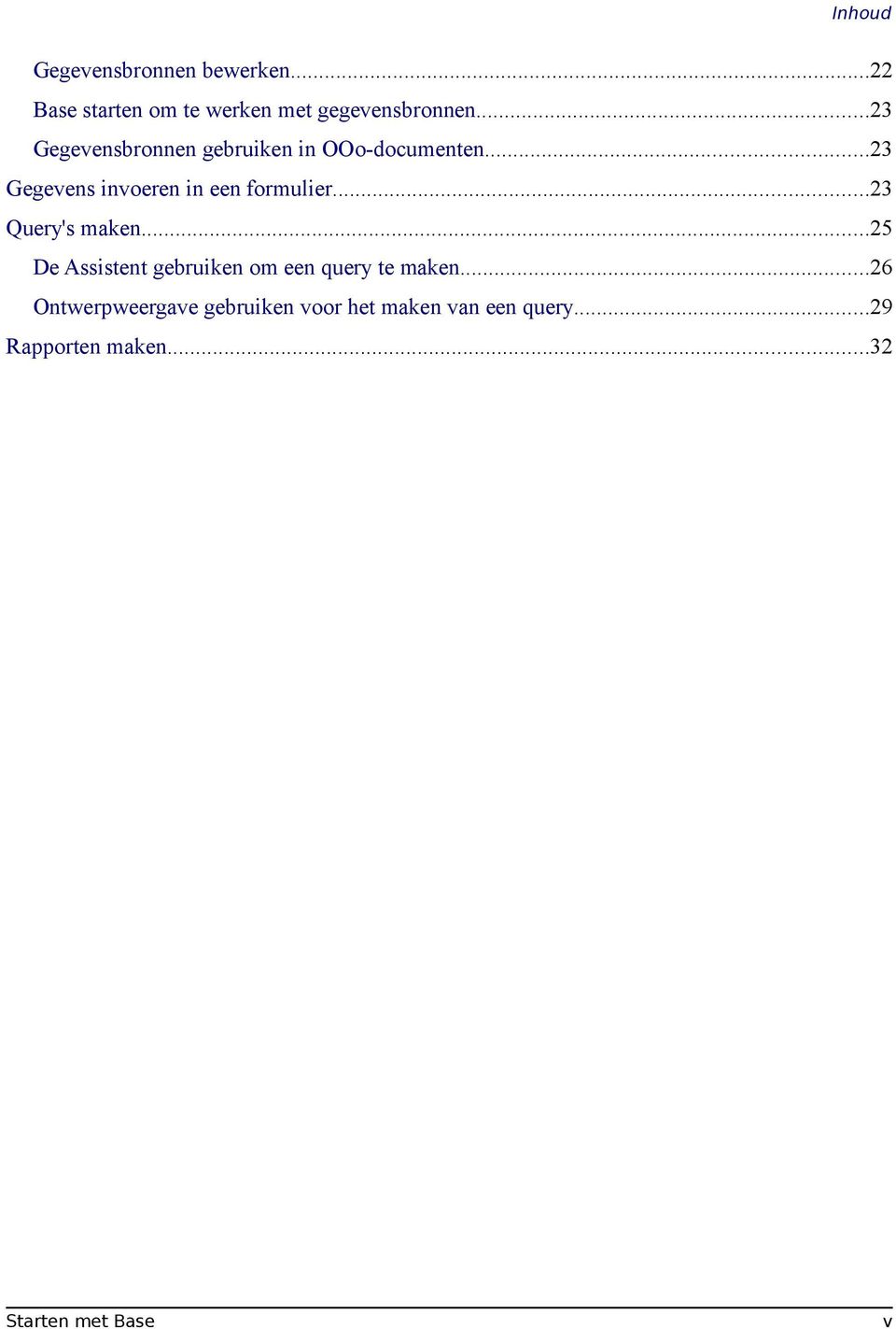 ..23 Query's maken...25 De Assistent gebruiken om een query te maken.