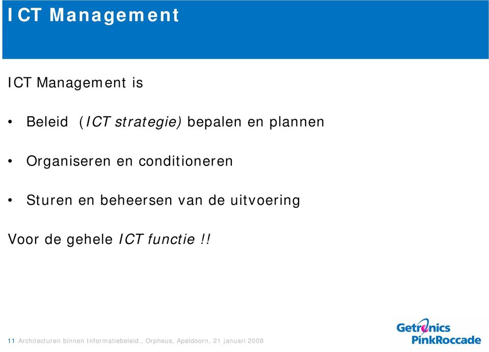 beheersen van de uitvoering Voor de gehele ICT functie!