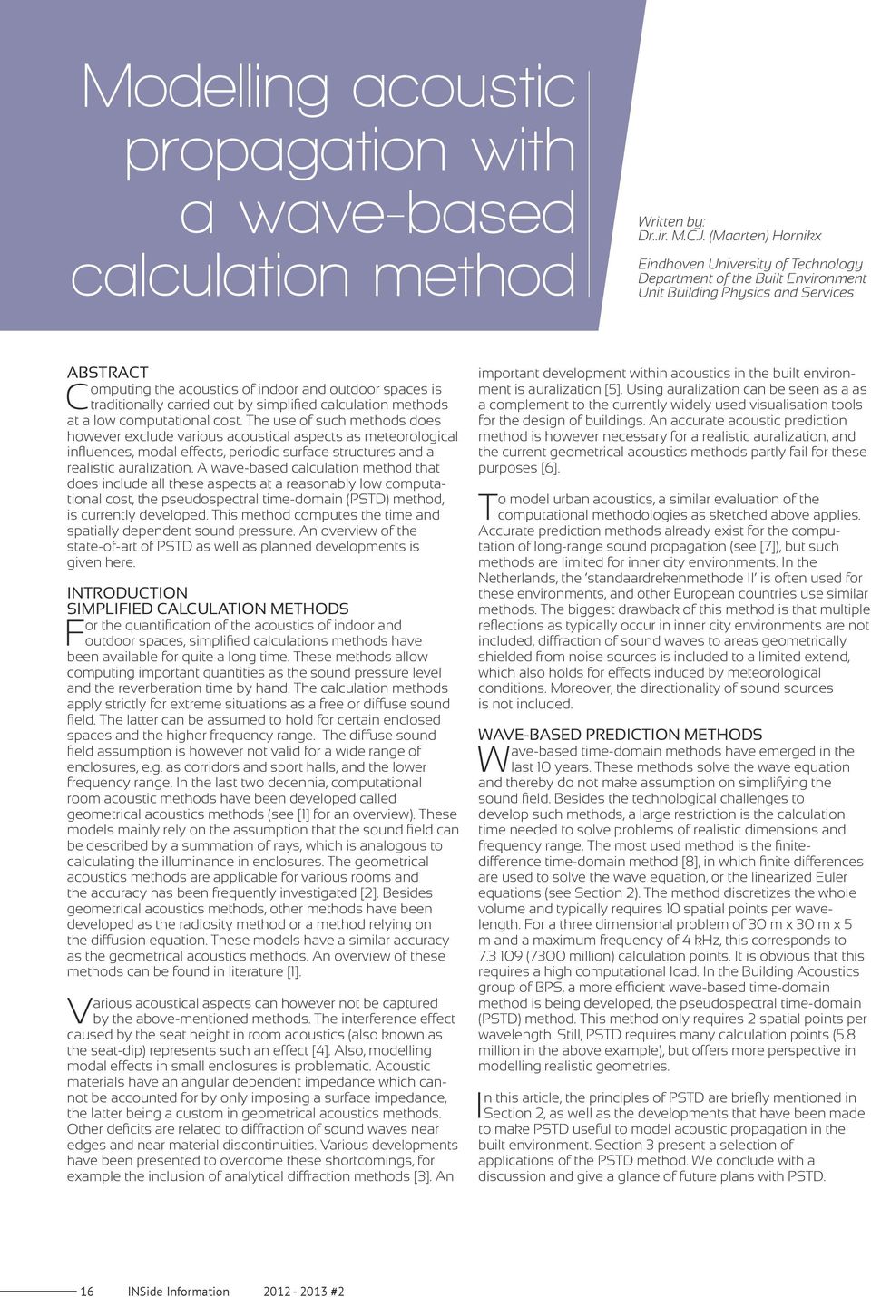 traditionally carried out by simplified calculation methods at a low computational cost.