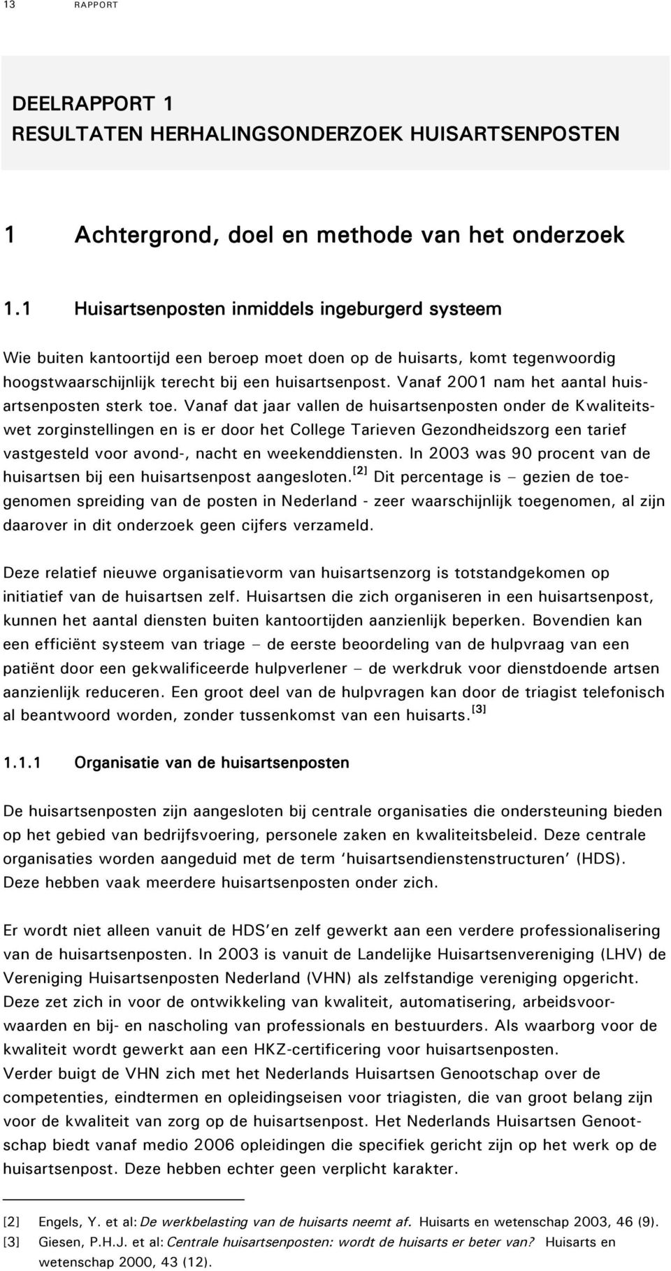 Vanaf 2001 nam het aantal huisartsenposten sterk toe.