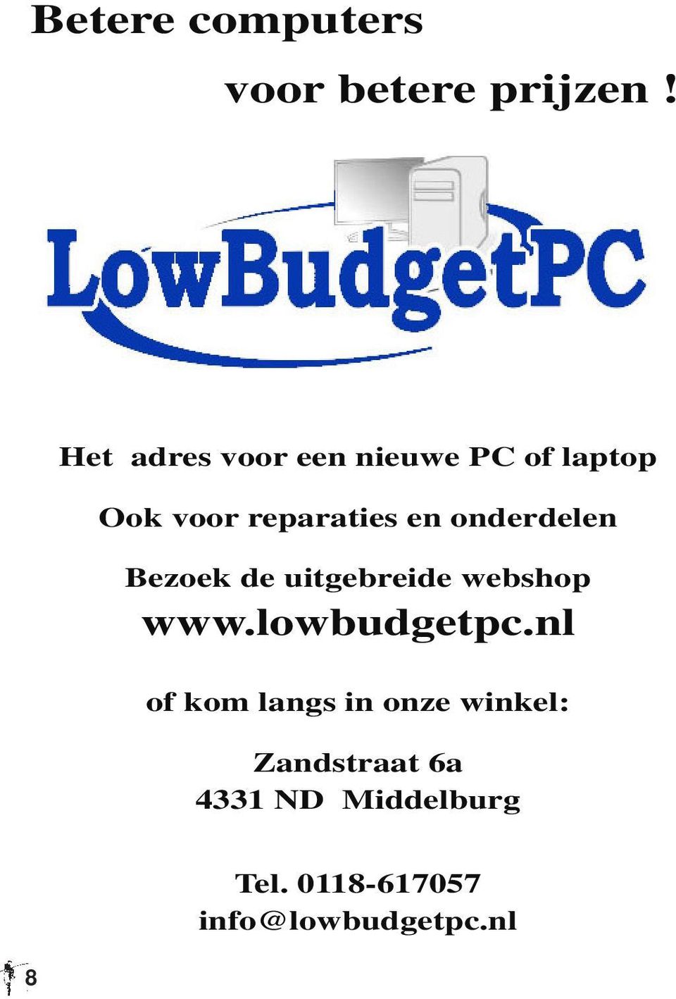 onderdelen Bezoek de uitgebreide webshop www.lowbudgetpc.
