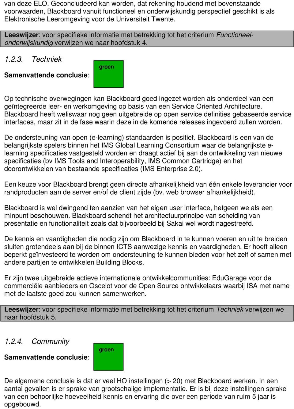 Universiteit Twente. Leeswijzer: voor specifieke informatie met betrekking tot het criterium Functioneelonderwijskundig verwijzen we naar hoofdstuk 4. 1.2.3.