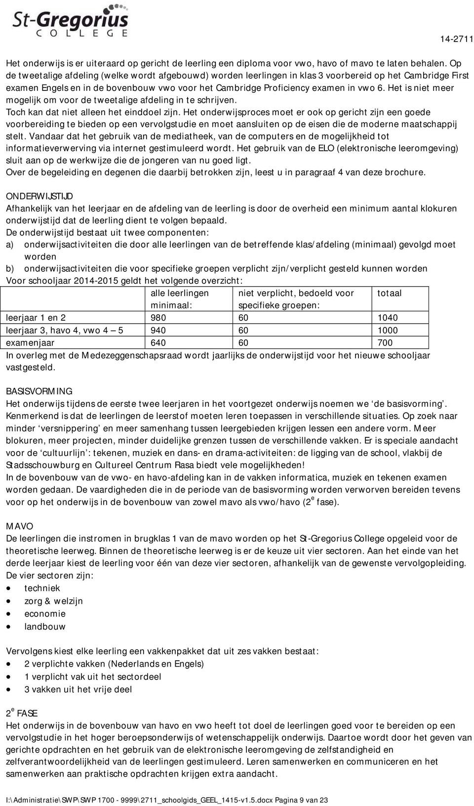 Het is niet meer mogelijk om voor de tweetalige afdeling in te schrijven. Toch kan dat niet alleen het einddoel zijn.