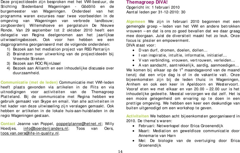 Van 29 september tot 2 oktober 2010 heeft een delegatie van Regina deelgenomen aan het jaarlijkse uitwisselingsbezoek.