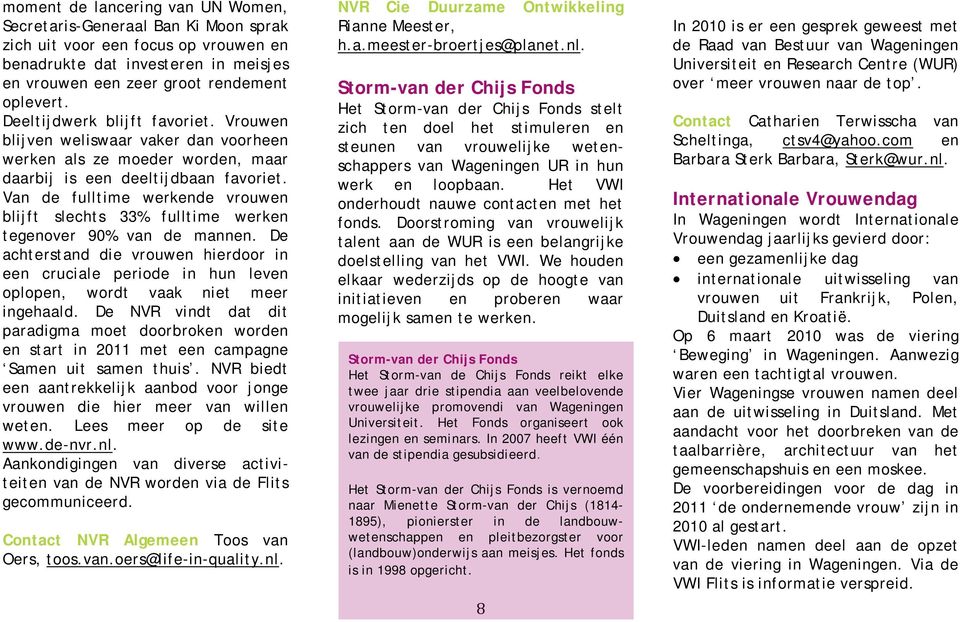 Van de fulltime werkende vrouwen blijft slechts 33% fulltime werken tegenover 90% van de mannen.