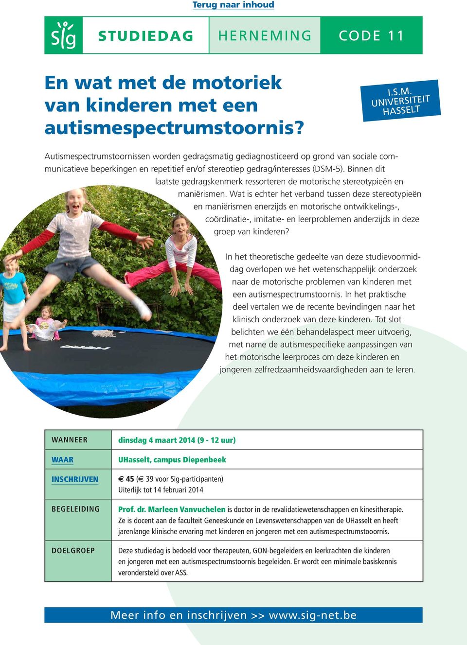 Wat is echter het verband tussen deze stereotypieën en maniërismen enerzijds en motorische ontwikkelings-, coördinatie-, imitatie- en leerproblemen anderzijds in deze groep van kinderen?