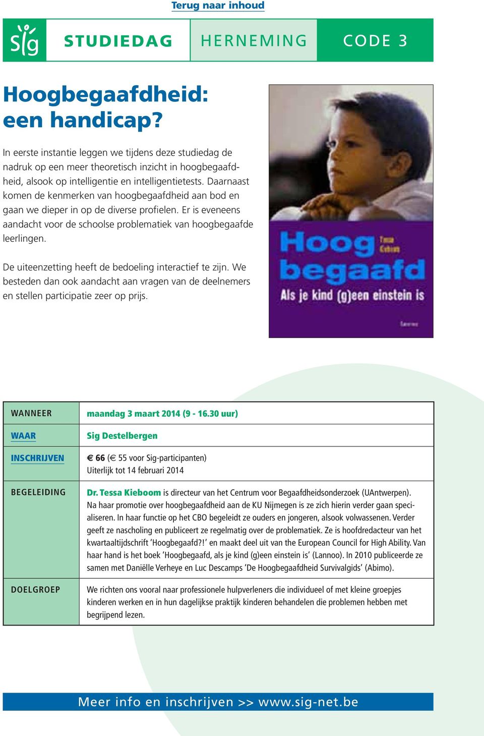 Daarnaast komen de kenmerken van hoogbegaafdheid aan bod en gaan we dieper in op de diverse profielen. Er is eveneens aandacht voor de schoolse problematiek van hoogbegaafde leerlingen.