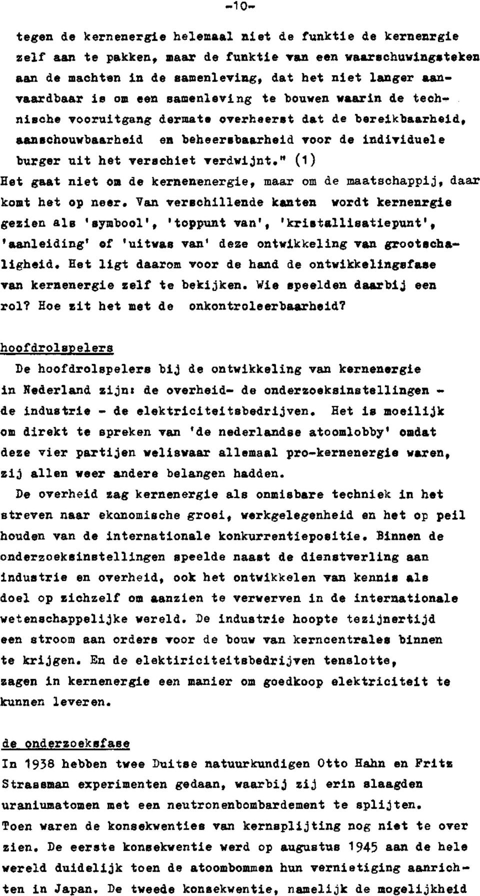 " (1) Het gaat niet om de kernenenergie, maar om de maatschappij, daar komt het op neer.