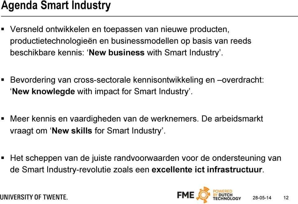 Bevordering van cross-sectorale kennisontwikkeling en overdracht: New knowlegde with impact for Smart Industry.