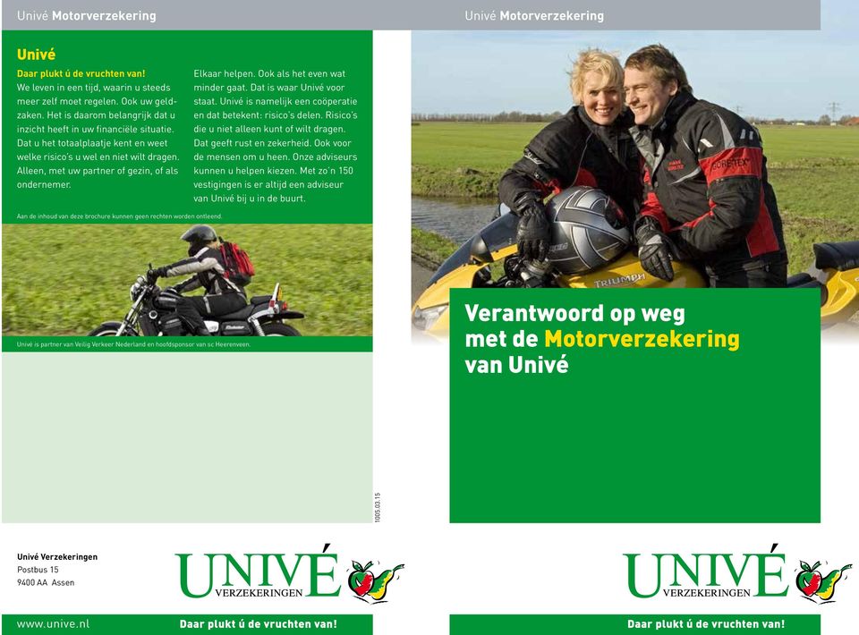 Alleen, met uw partner of gezin, of als ondernemer. Elkaar helpen. Ook als het even wat minder gaat. Dat is waar Univé voor staat. Univé is namelijk een coöperatie en dat betekent: risico s delen.