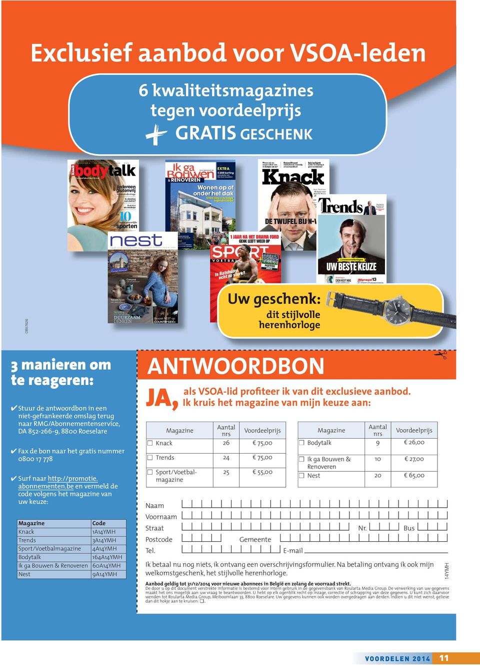 be FINANCIEEL-ECONOMISCH WEEKBLAD VAN 24 TOT 30 OKTOBER 2013 WOUTER DE GEEST (BASF) Exclusief aanbod voor VSOA-leden 6 kwaliteitsmagazines tegen voordeelprijs GRATIS GESCHENK OB57626 Gezond door het