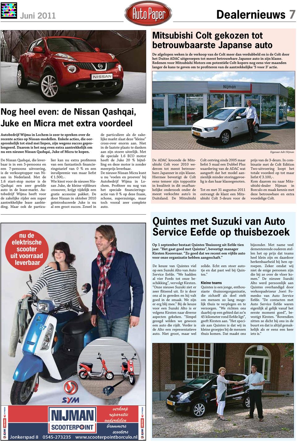 Redenen voor Mitsubishi Motors om potentiële Colt-kopers nog eens vier maanden langer de kans te geven om te profiteren van de aantrekkelijke 5 voor 3 actie.