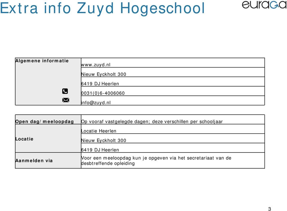 nl Open dag/meeloopdag Heerlen Nieuw Eyckholt 300 6419 DJ Heerlen