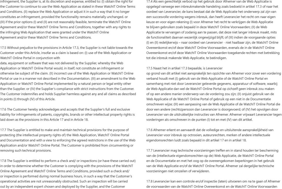 or (III) if the prior options (I) and (II) are not reasonably feasible, terminate the WatchIT Online Agreement and/or these WatchIT Online Terms and Conditions, together with any rights to the