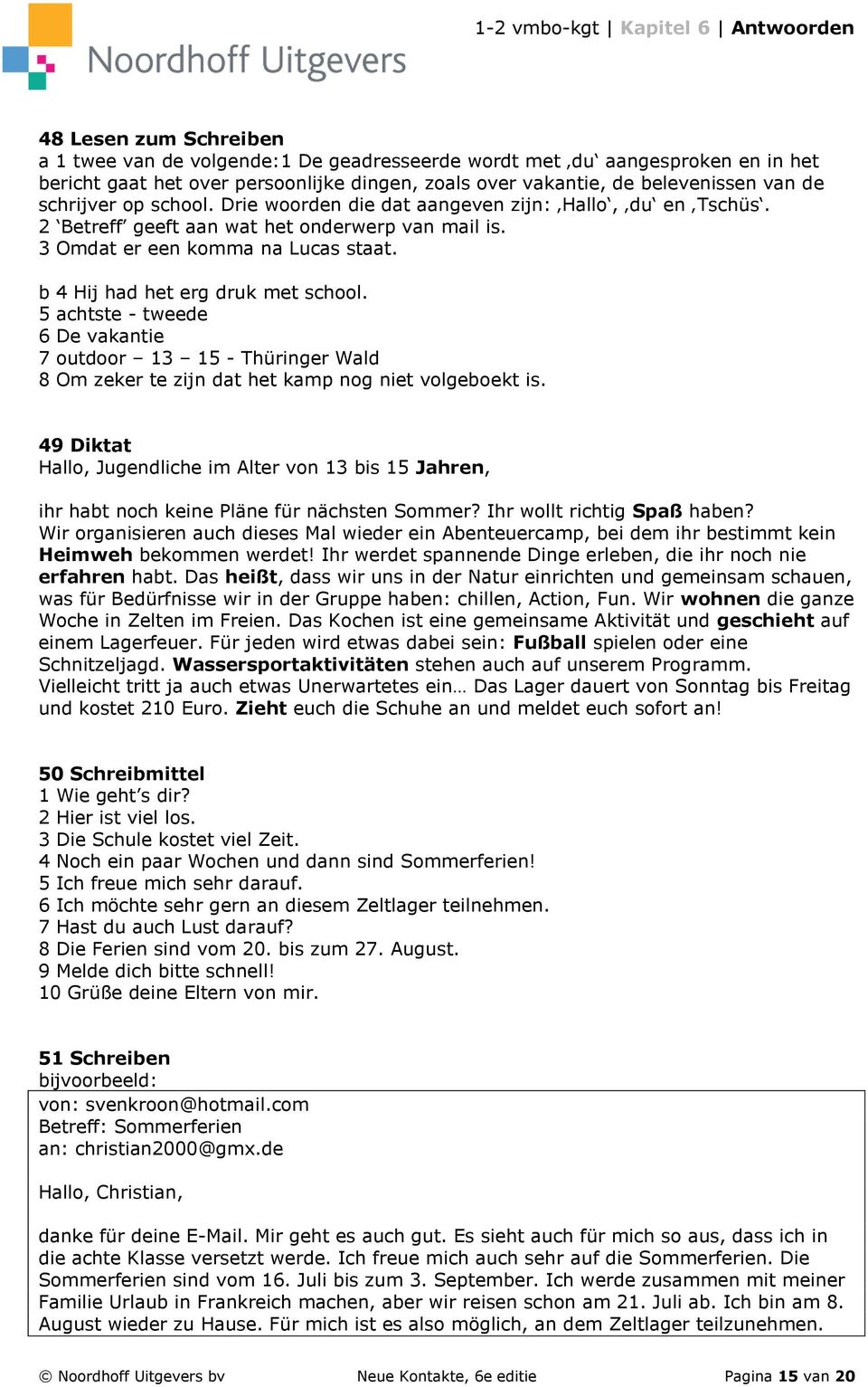 5 achtste - tweede 6 De vakantie 7 outdoor 13 15 - Thüringer Wald 8 Om zeker te zijn dat het kamp nog niet volgeboekt is.