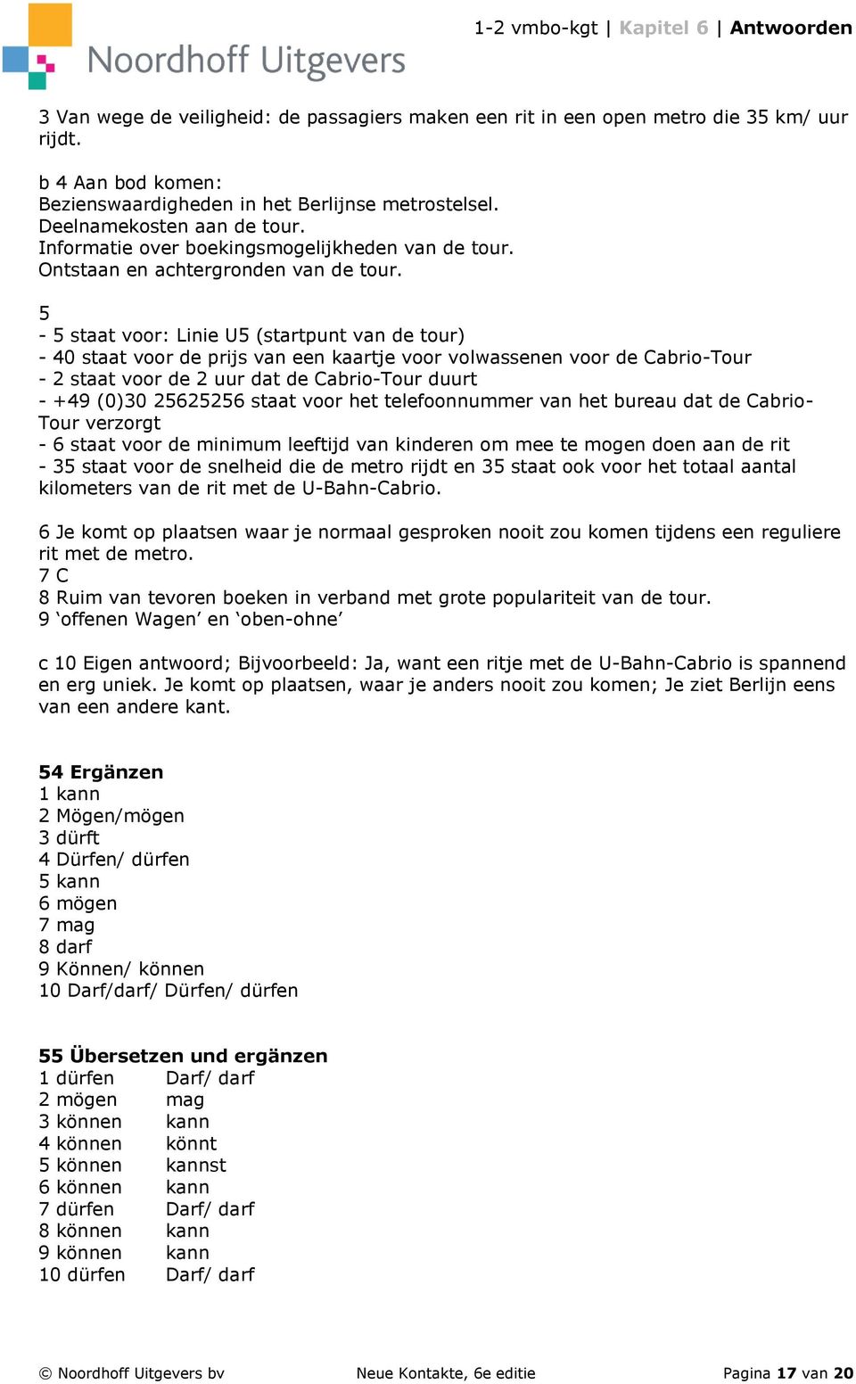 5-5 staat voor: Linie U5 (startpunt van de tour) - 40 staat voor de prijs van een kaartje voor volwassenen voor de Cabrio-Tour - 2 staat voor de 2 uur dat de Cabrio-Tour duurt - +49 (0)30 25625256