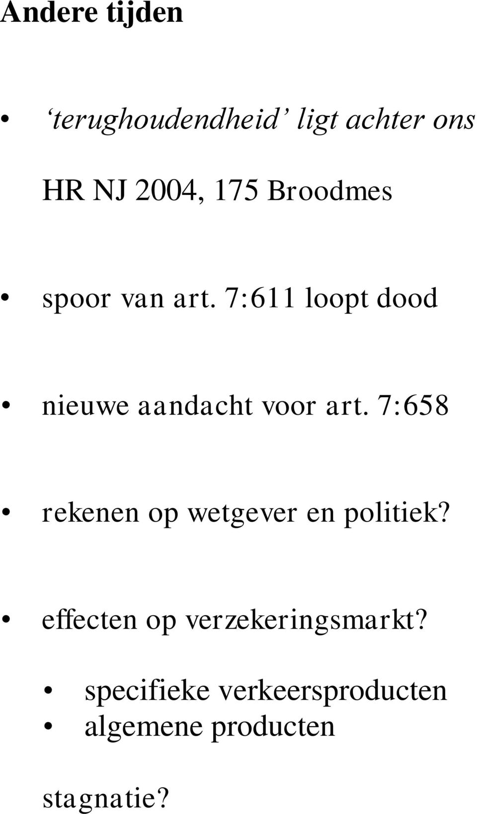 7:611 loopt dood nieuwe aandacht voor art.