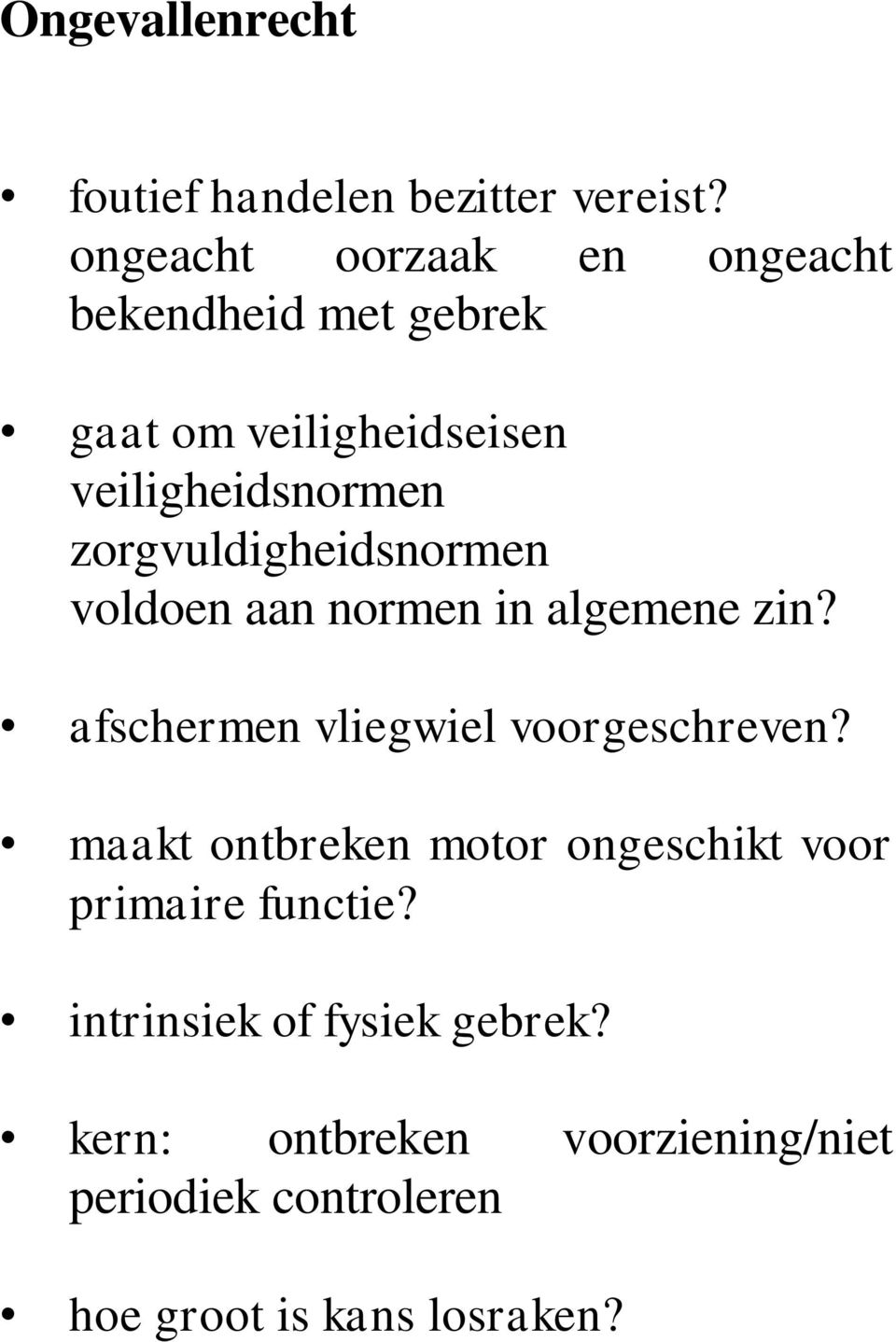 zorgvuldigheidsnormen voldoen aan normen in algemene zin? afschermen vliegwiel voorgeschreven?