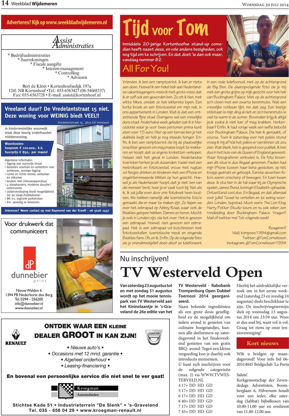 : 035-6563427 (06-54668337) Fax: 035-6563728 E-mail: assist@kortenhoef.nl Vreeland duur? De Vredelantstraat 15 niet. Deze woning voor WEINIG biedt VEEL!