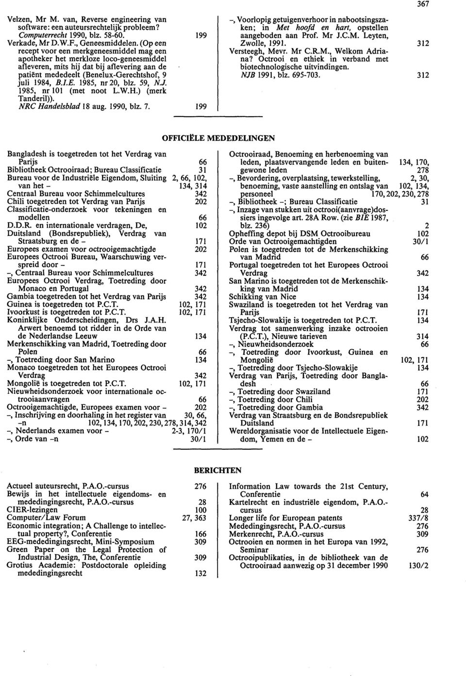 1985, nr20, blz. 59, N.J. 1985, nr 101 (met noot L.W.H.) (merk Tanderil)). NRC Handelsblad 18 aug. 1990, blz. 7.