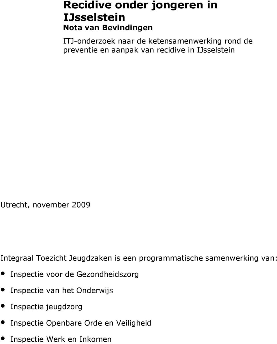 Integraal Toezicht Jeugdzaken is een programmatische samenwerking van: Inspectie voor de