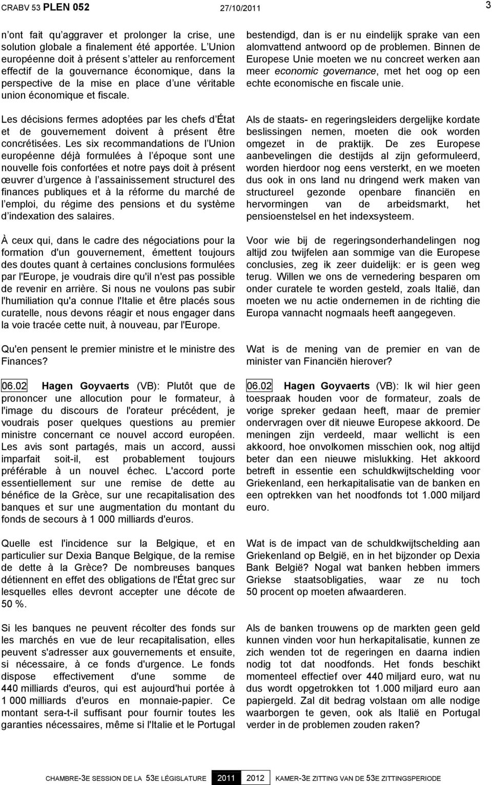 Les décisions fermes adoptées par les chefs d État et de gouvernement doivent à présent être concrétisées.