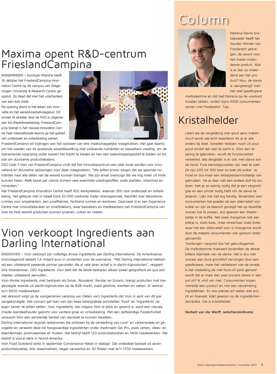 FrieslandCampina brengt in het nieuwe Innovation Centre haar internationale kennis op het gebied van onderzoek en ontwikkeling samen.