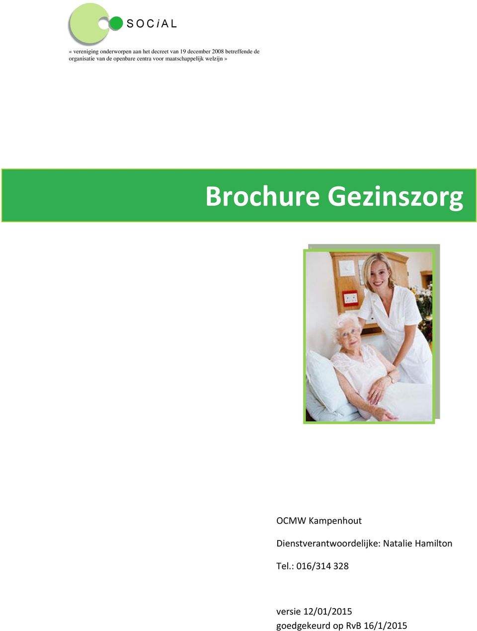 welzijn» Brochure Gezinszorg OCMW Kampenhout Dienstverantwoordelijke: