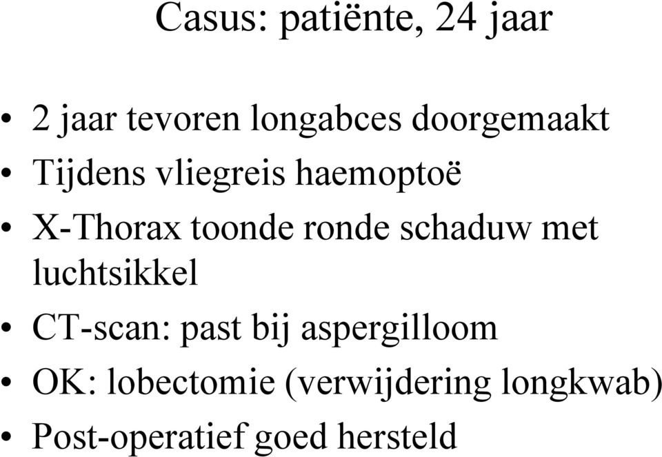 ronde schaduw met luchtsikkel CT-scan: past bij